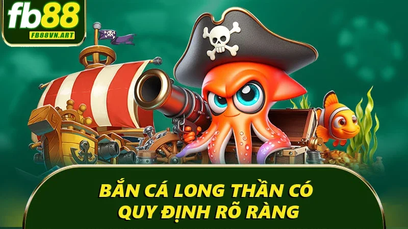 Bắn cá long thần có quy định rõ ràng Bắn cá long thần có quy định rõ ràng