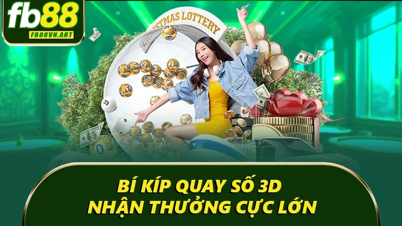 Bí kíp quay số 3D nhận thưởng cực lớn Bí kíp quay số 3D nhận thưởng cực lớn