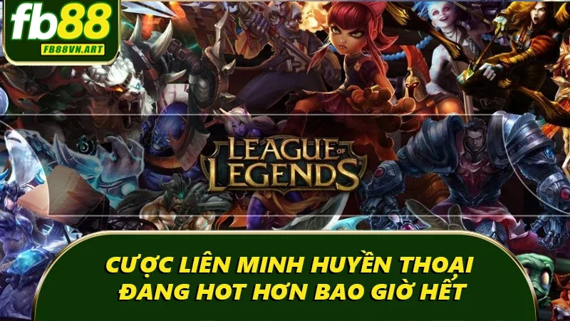 Cược Liên Minh Huyền Thoại đang hot hơn bao giờ hết Cược Liên Minh Huyền Thoại đang hot hơn bao giờ hết