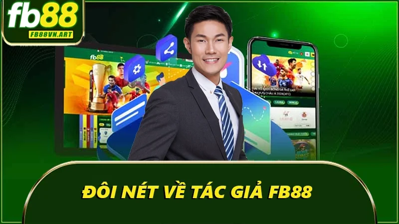 Đôi nét về tác giả FB88 Đôi nét về tác giả FB88