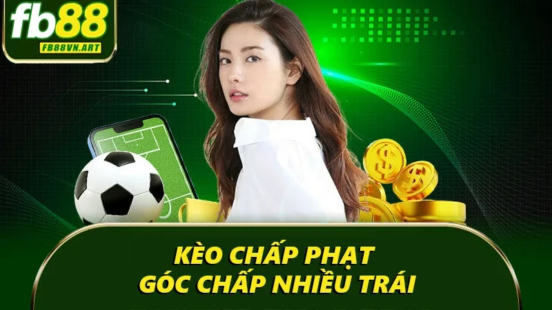 Kèo chấp phạt góc chấp nhiều trái Kèo chấp phạt góc chấp nhiều trái