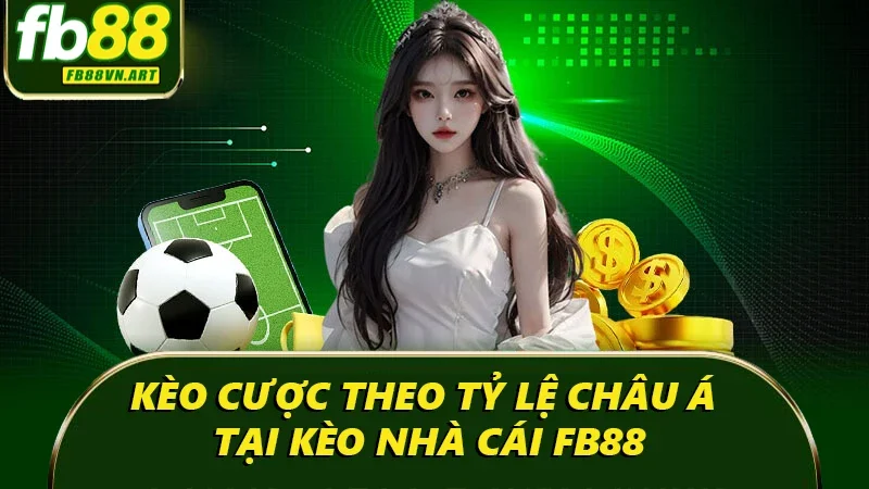 Kèo cược theo tỷ lệ châu Á tại kèo nhà cái FB88 Kèo cược theo tỷ lệ châu Á tại kèo nhà cái FB88