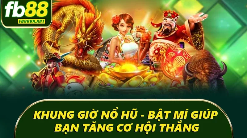 Khung giờ nổ hũ