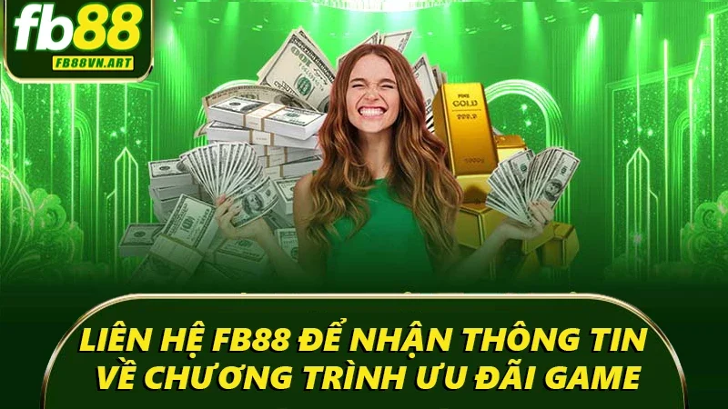 Liên hệ FB88 để nhận thông tin về chương trình ưu đãi game Liên hệ FB88 để nhận thông tin về chương trình ưu đãi game