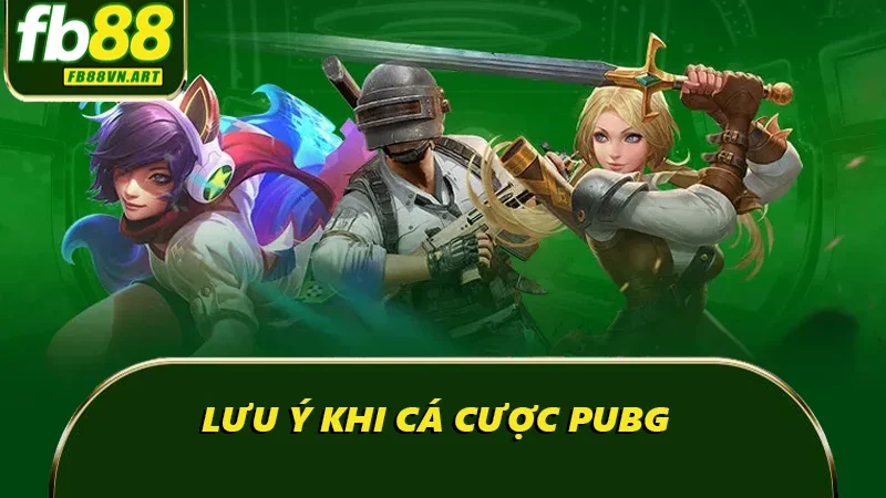 Lưu ý khi cá cược PUBG Lưu ý khi cá cược PUBG