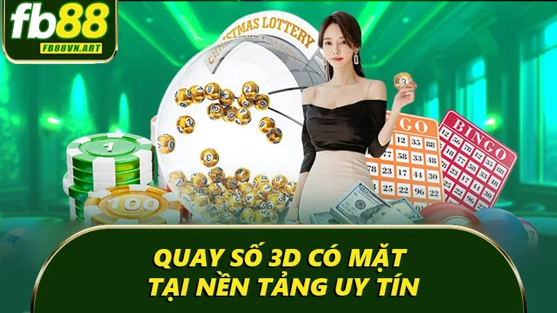 Quay số 3D có mặt tại nền tảng uy tín Quay số 3D có mặt tại nền tảng uy tín