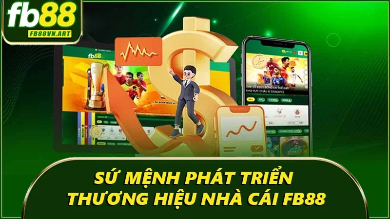 Sứ mệnh phát triển nhà cái của tác giả FB88 Sứ mệnh phát triển nhà cái của tác giả FB88