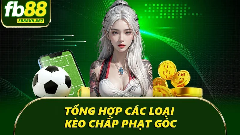 Tổng hợp các loại kèo chấp phạt góc Tổng hợp các loại kèo chấp phạt góc