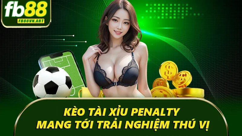 Kèo tài xỉu Penalty mang tới trải nghiệm thú vị Kèo tài xỉu Penalty mang tới trải nghiệm thú vị