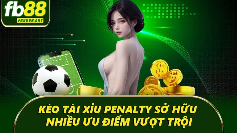 Kèo tài xỉu Penalty sở hữu nhiều ưu điểm vượt trội Kèo tài xỉu Penalty sở hữu nhiều ưu điểm vượt trội